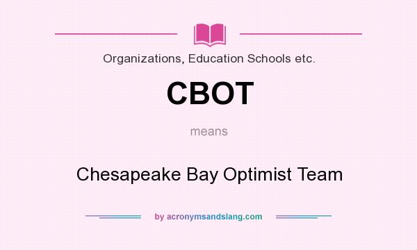 What does CBOT mean? It stands for Chesapeake Bay Optimist Team