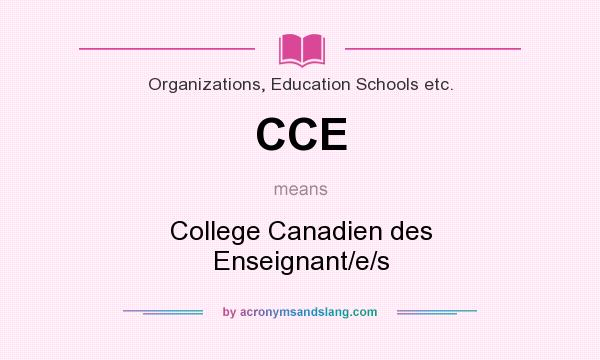 What does CCE mean? It stands for College Canadien des Enseignant/e/s