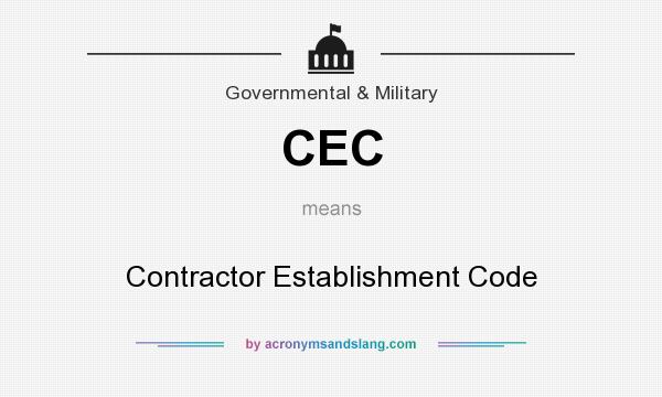What does CEC mean? It stands for Contractor Establishment Code
