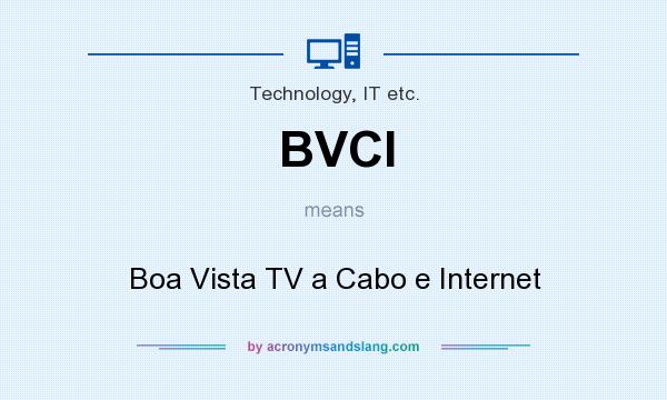 What does BVCI mean? It stands for Boa Vista TV a Cabo e Internet