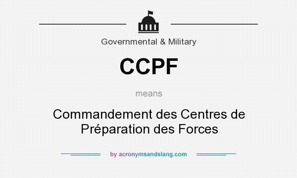 What does CCPF mean? It stands for Commandement des Centres de Préparation des Forces