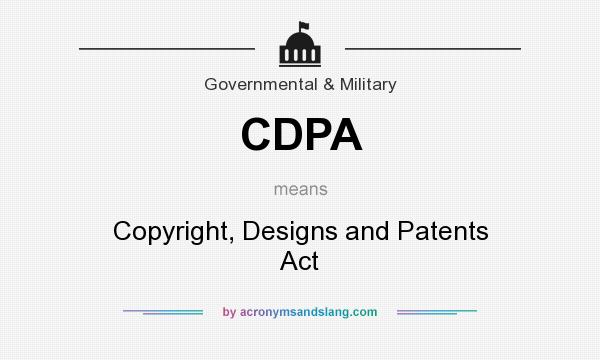 What does CDPA mean? It stands for Copyright, Designs and Patents Act