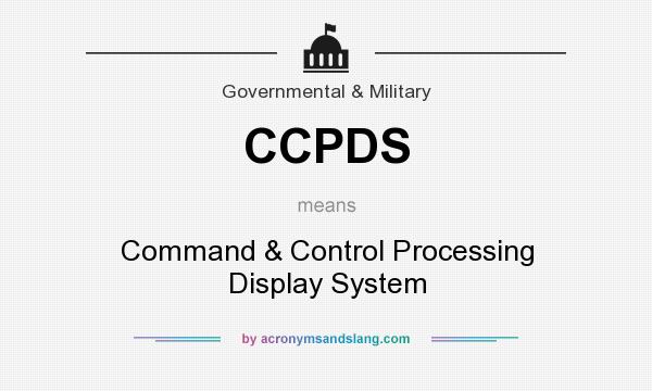 What does CCPDS mean? It stands for Command & Control Processing Display System