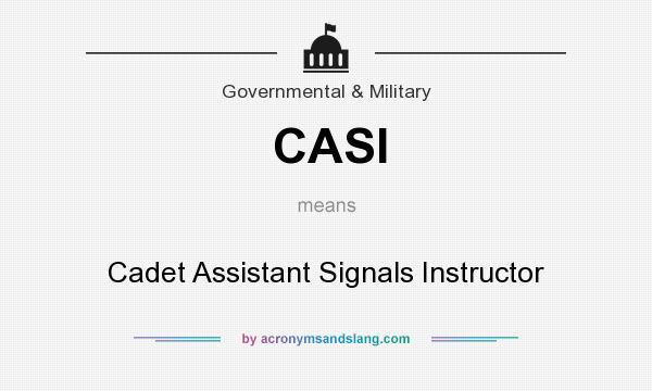 What does CASI mean? It stands for Cadet Assistant Signals Instructor