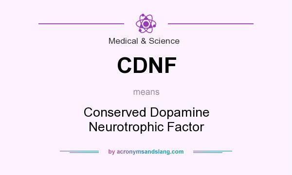 What does CDNF mean? It stands for Conserved Dopamine Neurotrophic Factor