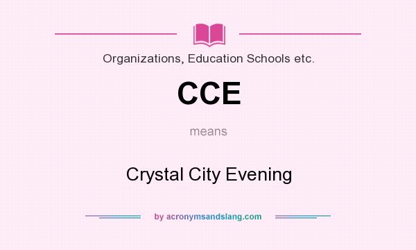 What does CCE mean? It stands for Crystal City Evening