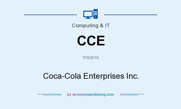 What does CCE mean? It stands for Coca-Cola Enterprises Inc.