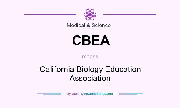 What does CBEA mean? It stands for California Biology Education Association