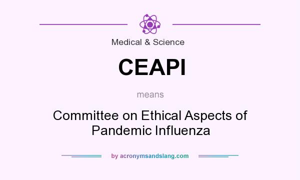 What does CEAPI mean? It stands for Committee on Ethical Aspects of Pandemic Influenza