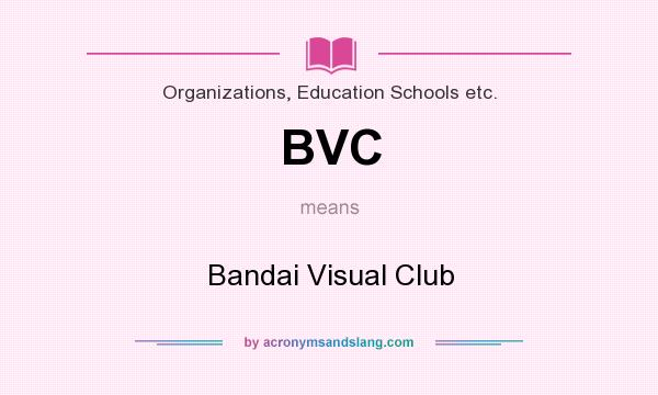 What does BVC mean? It stands for Bandai Visual Club