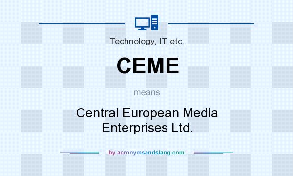 What does CEME mean? It stands for Central European Media Enterprises Ltd.