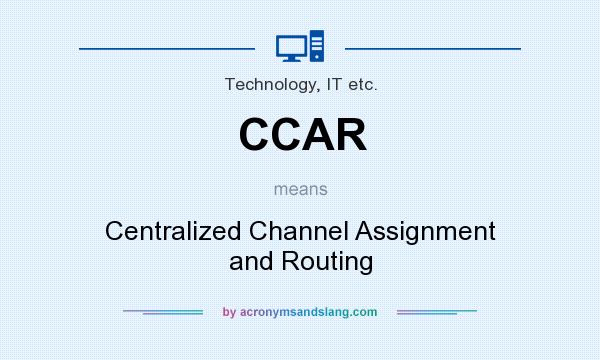 What does CCAR mean? It stands for Centralized Channel Assignment and Routing