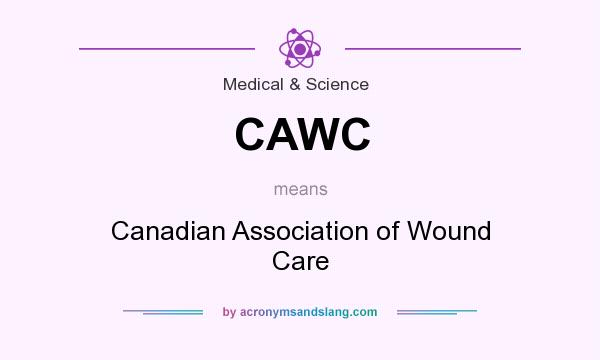 What does CAWC mean? It stands for Canadian Association of Wound Care