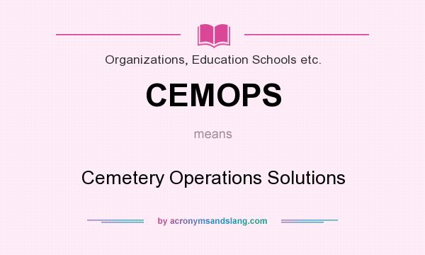What does CEMOPS mean? It stands for Cemetery Operations Solutions