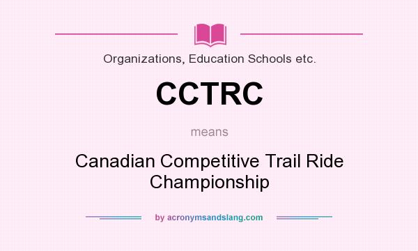 What does CCTRC mean? It stands for Canadian Competitive Trail Ride Championship