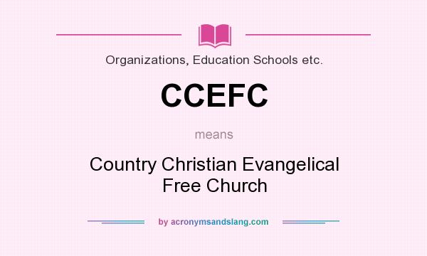 What does CCEFC mean? It stands for Country Christian Evangelical Free Church