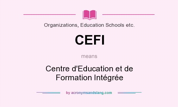 What does CEFI mean? It stands for Centre d`Education et de Formation Intégrée