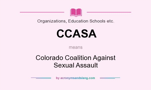 What does CCASA mean? It stands for Colorado Coalition Against Sexual Assault