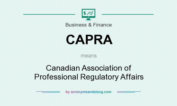 What does CAPRA mean? It stands for Canadian Association of Professional Regulatory Affairs