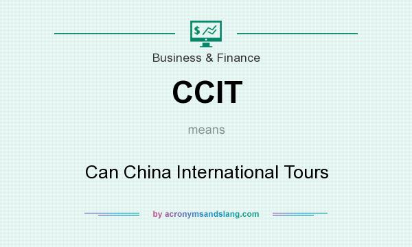What does CCIT mean? It stands for Can China International Tours