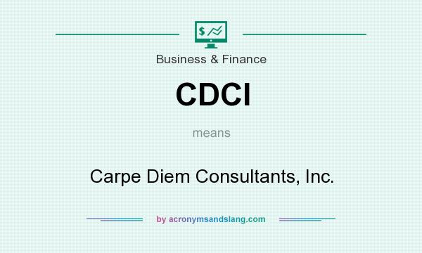 What does CDCI mean? It stands for Carpe Diem Consultants, Inc.