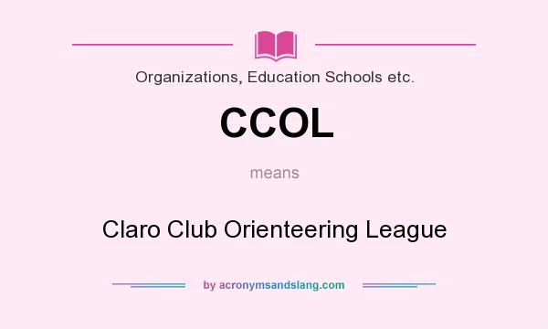 What does CCOL mean? It stands for Claro Club Orienteering League
