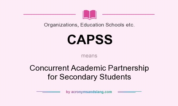 What does CAPSS mean? It stands for Concurrent Academic Partnership for Secondary Students