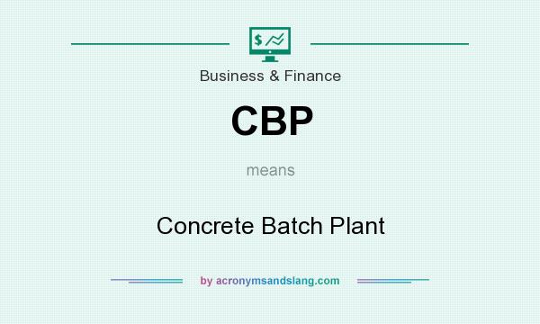 What does CBP mean? It stands for Concrete Batch Plant