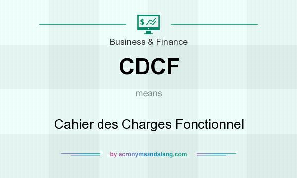 What does CDCF mean? It stands for Cahier des Charges Fonctionnel