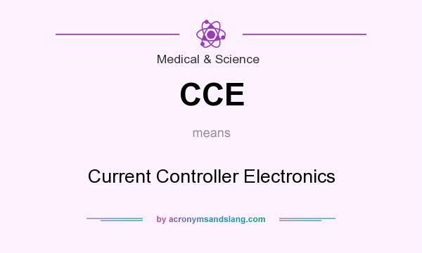 What does CCE mean? It stands for Current Controller Electronics