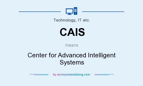 What does CAIS mean? It stands for Center for Advanced Intelligent Systems