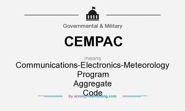 What does CEMPAC mean? It stands for Communications-Electronics-Meteorology Program Aggregate Code