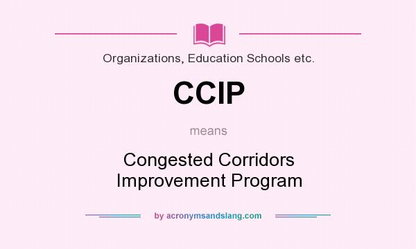 What does CCIP mean? It stands for Congested Corridors Improvement Program