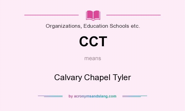 What does CCT mean? It stands for Calvary Chapel Tyler