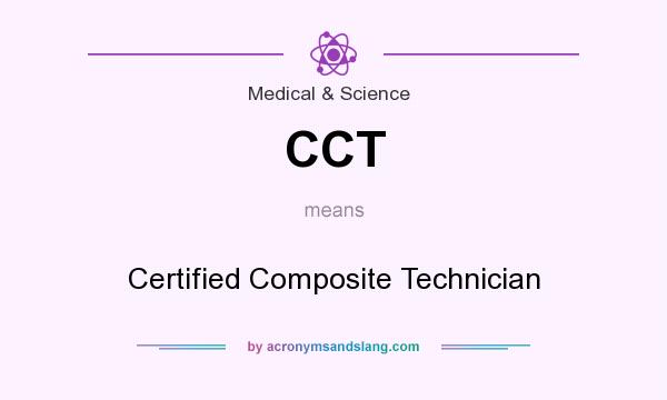 What does CCT mean? It stands for Certified Composite Technician