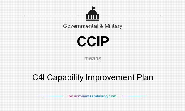 What does CCIP mean? It stands for C4I Capability Improvement Plan