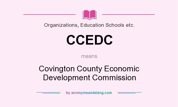 What does CCEDC mean? It stands for Covington County Economic Development Commission