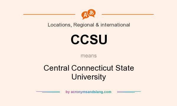 What does CCSU mean? It stands for Central Connecticut State University