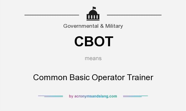 What does CBOT mean? It stands for Common Basic Operator Trainer