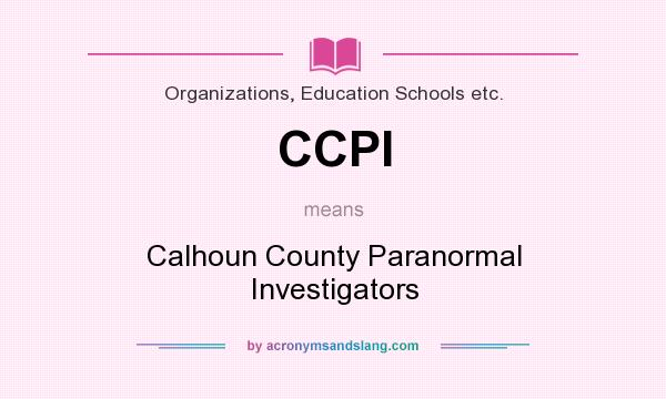 What does CCPI mean? It stands for Calhoun County Paranormal Investigators