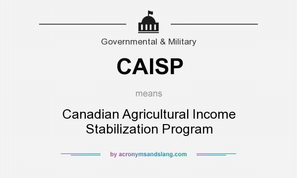 What does CAISP mean? It stands for Canadian Agricultural Income Stabilization Program