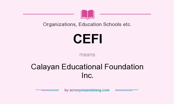 What does CEFI mean? It stands for Calayan Educational Foundation Inc.