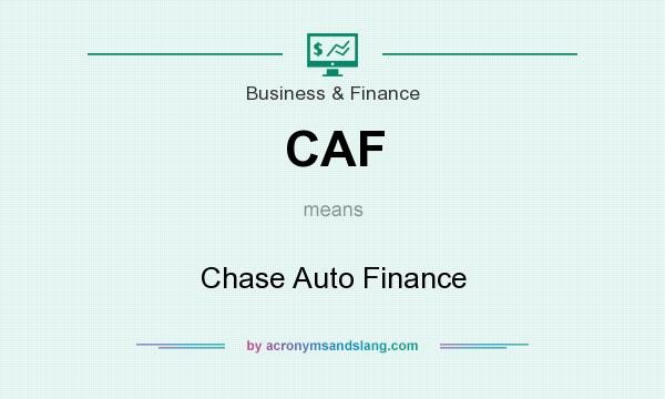What does CAF mean? It stands for Chase Auto Finance