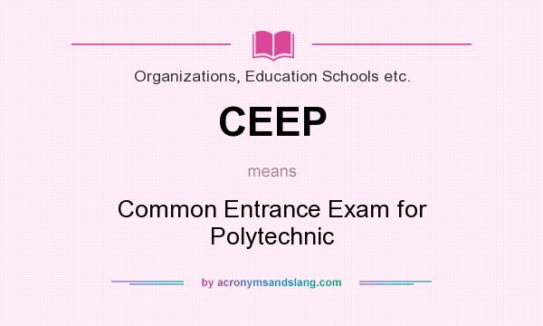 What does CEEP mean? It stands for Common Entrance Exam for Polytechnic