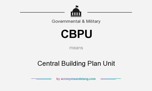 What does CBPU mean? It stands for Central Building Plan Unit