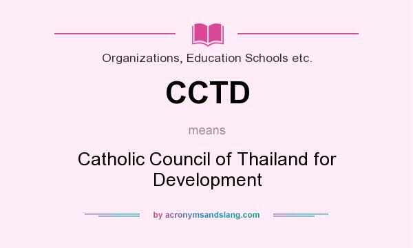 What does CCTD mean? It stands for Catholic Council of Thailand for Development