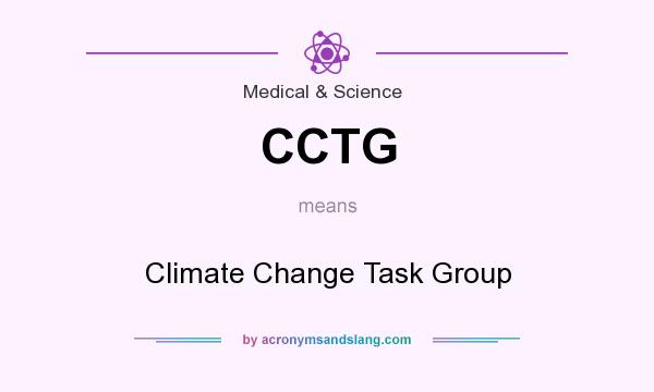 What does CCTG mean? It stands for Climate Change Task Group