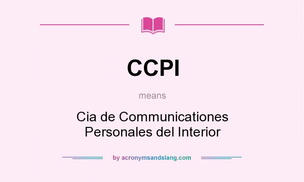 What does CCPI mean? It stands for Cia de Communicationes Personales del Interior