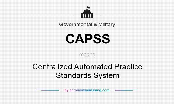 What does CAPSS mean? It stands for Centralized Automated Practice Standards System