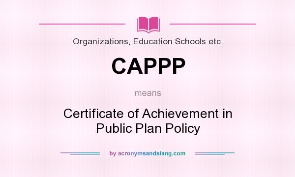 What does CAPPP mean? It stands for Certificate of Achievement in Public Plan Policy
